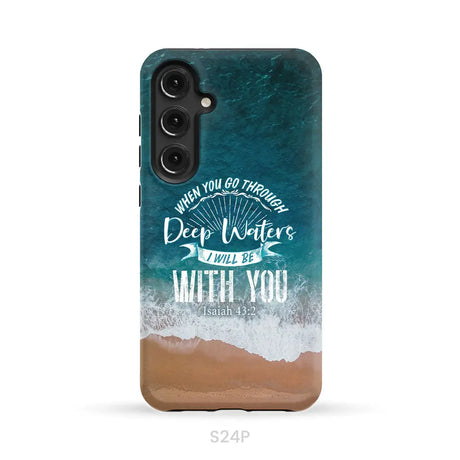 Bible verse phone cases: Isaiah 43:2 When you go through deep waters phone case Samsung Galaxy S24 Plus / Tough Case