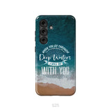 Bible verse phone cases: Isaiah 43:2 When you go through deep waters phone case Samsung Galaxy S25 / Tough Case