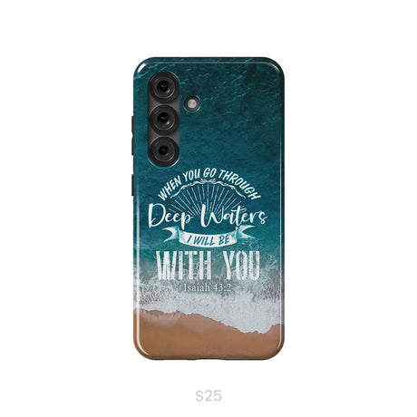 Bible verse phone cases: Isaiah 43:2 When you go through deep waters phone case Samsung Galaxy S25 / Tough Case
