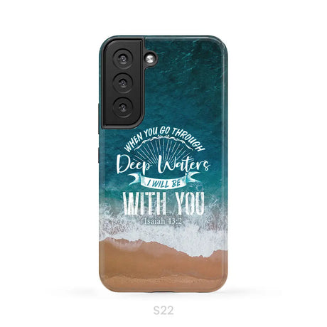 Bible verse phone cases: Isaiah 43:2 When you go through deep waters phone case Samsung Galaxy S22 / Tough Case