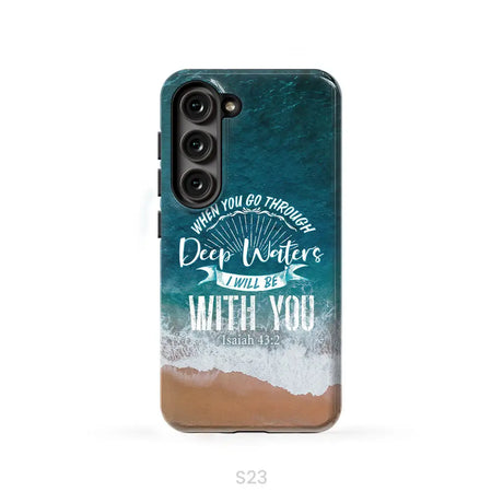 Bible verse phone cases: Isaiah 43:2 When you go through deep waters phone case Samsung Galaxy S23 (Not for S23 FE)