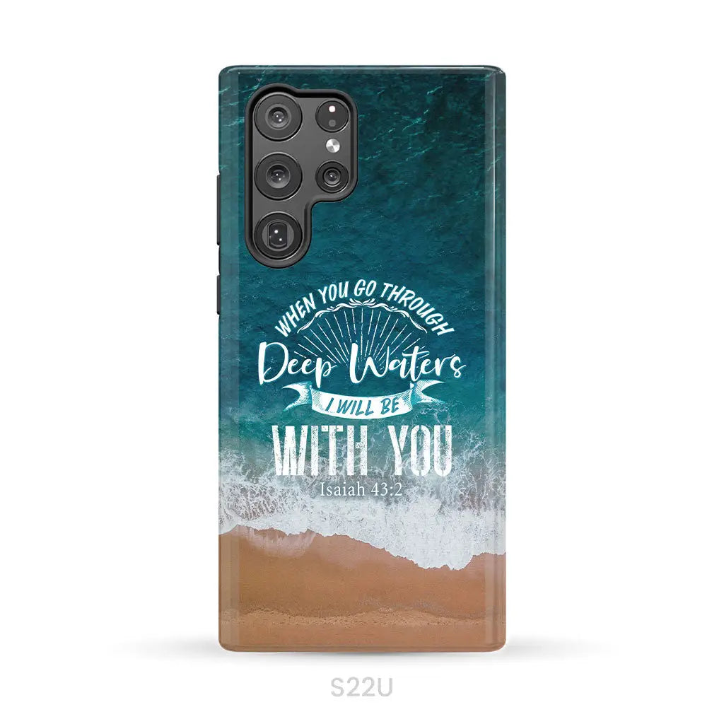 Bible verse phone cases: Isaiah 43:2 When you go through deep waters phone case Samsung Galaxy S22 Ultra / Tough Case