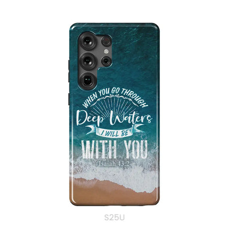 Bible verse phone cases: Isaiah 43:2 When you go through deep waters phone case Samsung Galaxy S25 Ultra / Tough Case