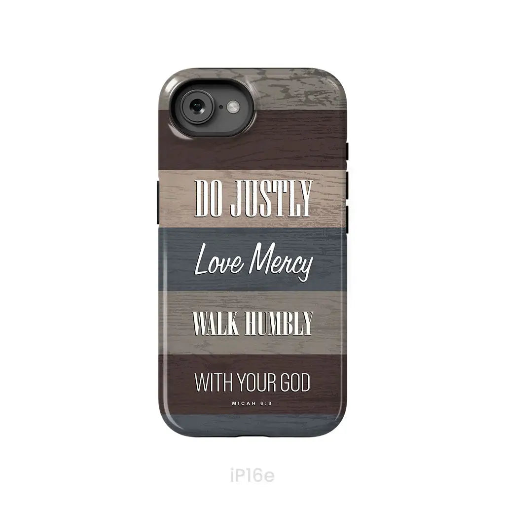 Bible verse phone cases: Micah 6:8 Do justly love mercy walk humbly phone case iPhone 16e / Tough Case