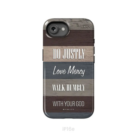 Bible verse phone cases: Micah 6:8 Do justly love mercy walk humbly phone case iPhone 16e / Tough Case