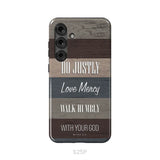 Bible verse phone cases: Micah 6:8 Do justly love mercy walk humbly phone case Samsung Galaxy S25 Plus / Tough Case
