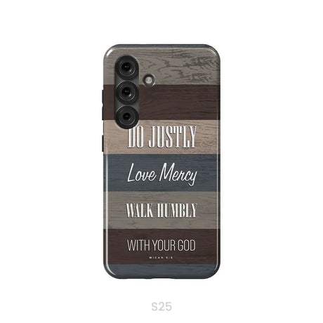 Bible verse phone cases: Micah 6:8 Do justly love mercy walk humbly phone case Samsung Galaxy S25 / Tough Case