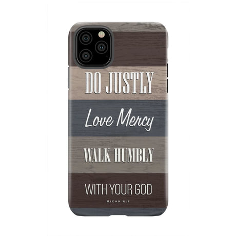 Bible verse phone cases: Micah 6:8 Do justly love mercy walk humbly case iPhone 11 Pro Max / Tough