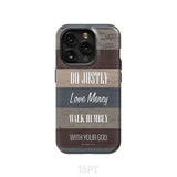 Bible verse phone cases: Micah 6:8 Do justly love mercy walk humbly case iPhone 15 Pro / Tough