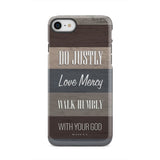 Bible verse phone cases: Micah 6:8 Do justly love mercy walk humbly case iPhone 8 / Tough