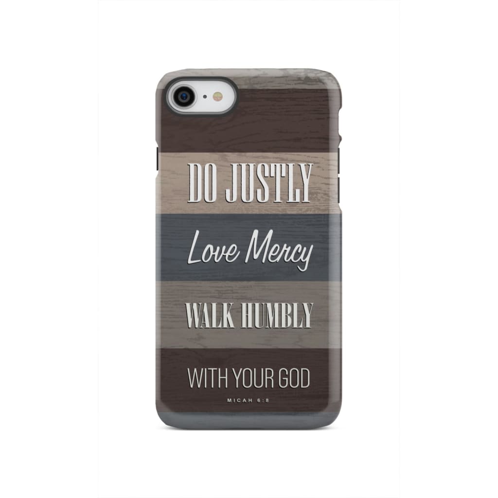 Bible verse phone cases: Micah 6:8 Do justly love mercy walk humbly case iPhone SE 2020 / Tough