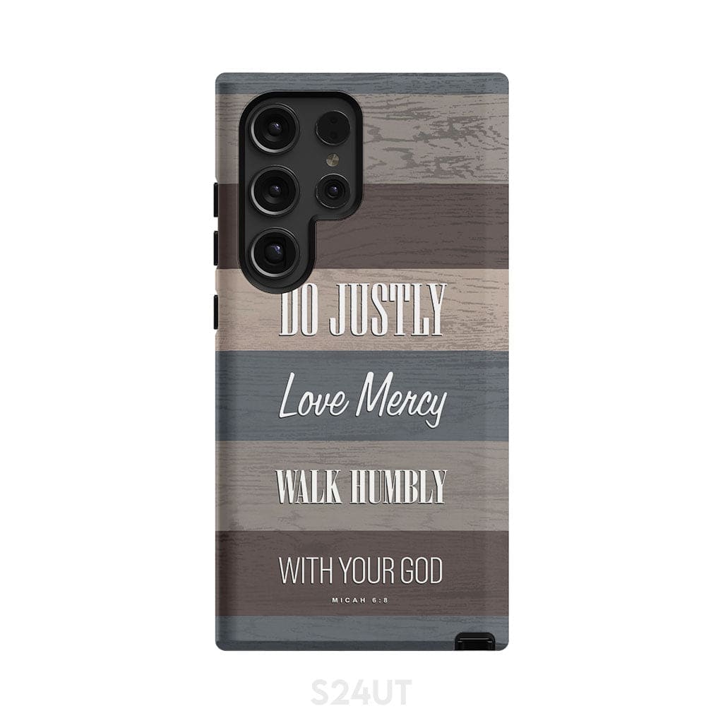 Bible verse phone cases: Micah 6:8 Do justly love mercy walk humbly case Samsung Galaxy S24 Ultra / Tough