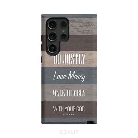 Bible verse phone cases: Micah 6:8 Do justly love mercy walk humbly case Samsung Galaxy S24 Ultra / Tough
