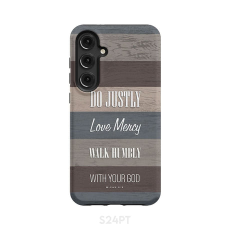 Bible verse phone cases: Micah 6:8 Do justly love mercy walk humbly case Samsung Galaxy S24 Plus / Tough