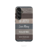Bible verse phone cases: Micah 6:8 Do justly love mercy walk humbly case Samsung Galaxy S24 / Tough