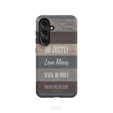 Bible verse phone cases: Micah 6:8 Do justly love mercy walk humbly case Samsung Galaxy S24 / Tough