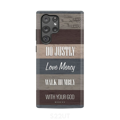 Bible verse phone cases: Micah 6:8 Do justly love mercy walk humbly case Samsung Galaxy S22 Ultra / Tough