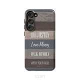 Bible verse phone cases: Micah 6:8 Do justly love mercy walk humbly case Samsung Galaxy S23 Plus / Tough