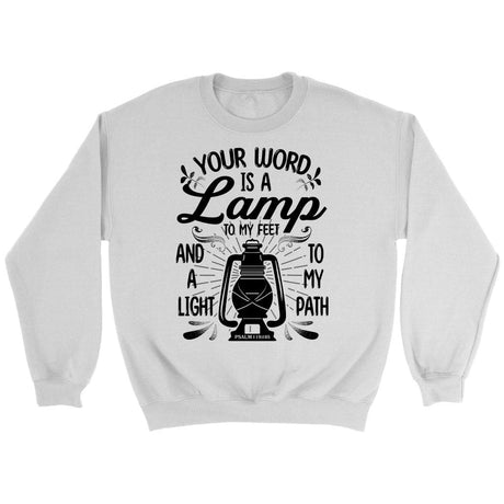 Bible verse sweatshirt: Psalm 119:105 Your word is a lamp to my feet And a light to my path White / S