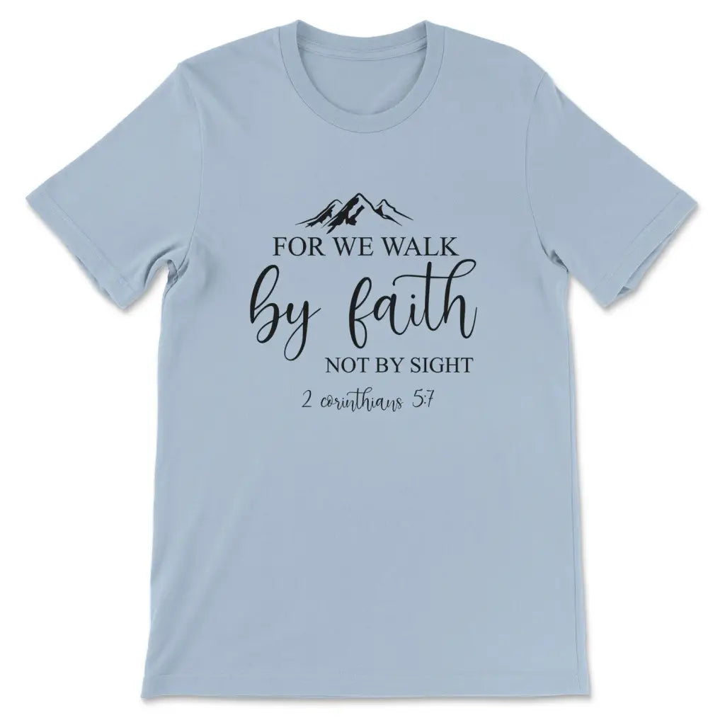 Bible verse t-shirts: For we walk by faith not by sight Christian t-shirt Light Blue / S