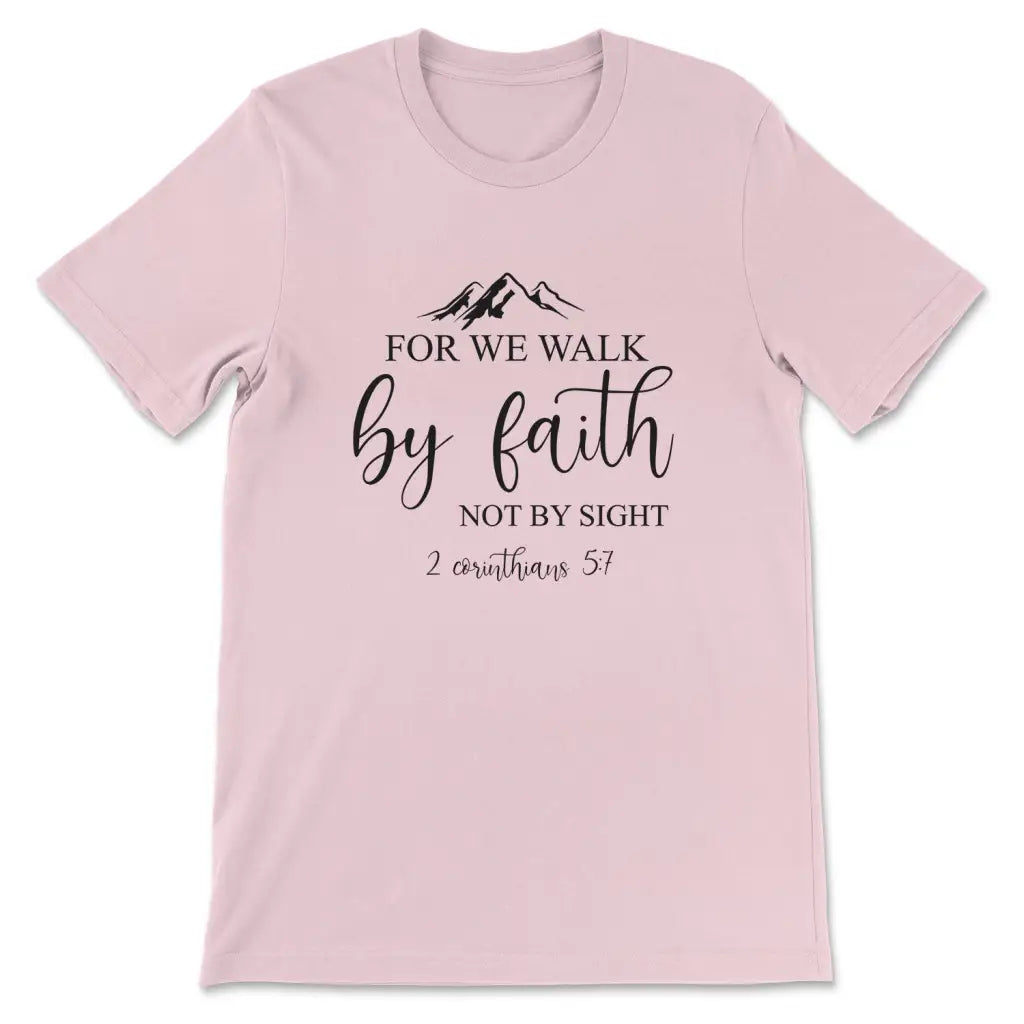 Walk By Faith Not By Sight Scripture Shirt Walk By Faith Not By Sight Scripture Shirt