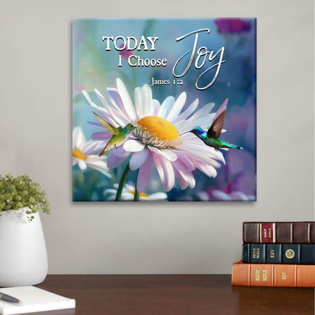 Inspirational Wall Art, Today I Choose Joy James 1:2 Hummingbird With Daisies Wall Art Canvas