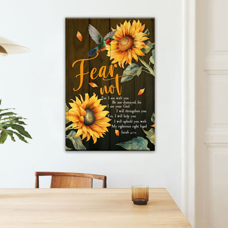 Christian wall art featuring Isaiah 41:10, "Fear Not for I Am With You," with hummingbird and sunflower, perfect faith-based decor.