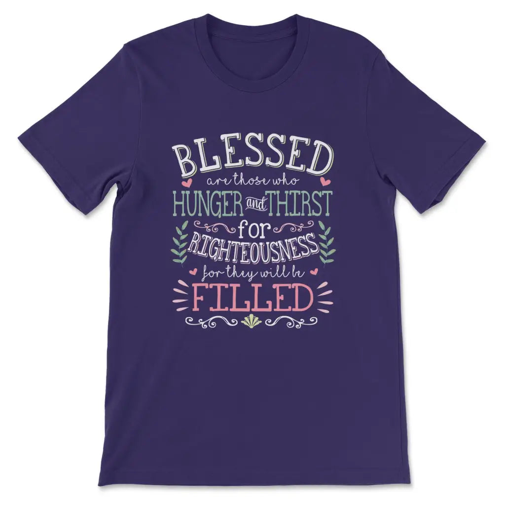Blessed Are Those Who Hunger And Thirst T Shirt Christian Blessed Are Those Who Hunger And Thirst T Shirt Christian