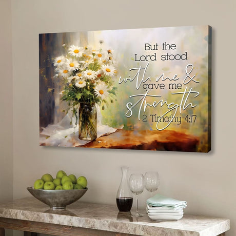But the Lord Stood With Me and Gave Me Strength 2 Timothy 4:17 Wall Art Canvas