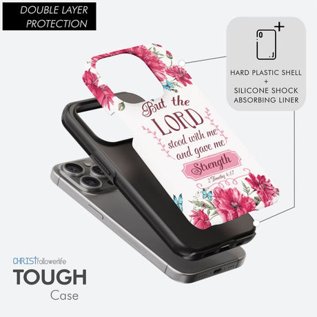 But the Lord stood with me and give strength 2 Timothy 4:17 phone case