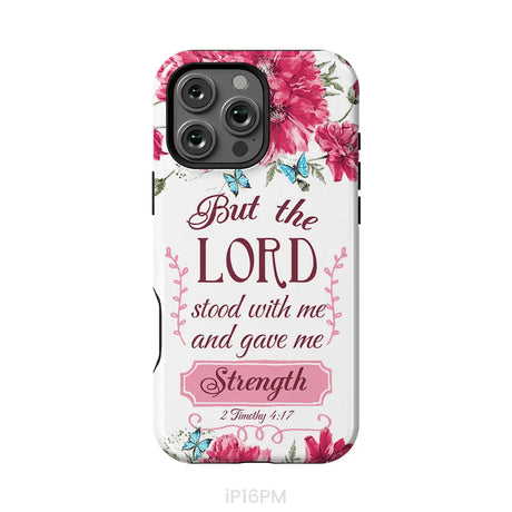 But the Lord stood with me and give me strength 2 Timothy 4:17 phone case iPhone 16 Pro Max / Tough Case