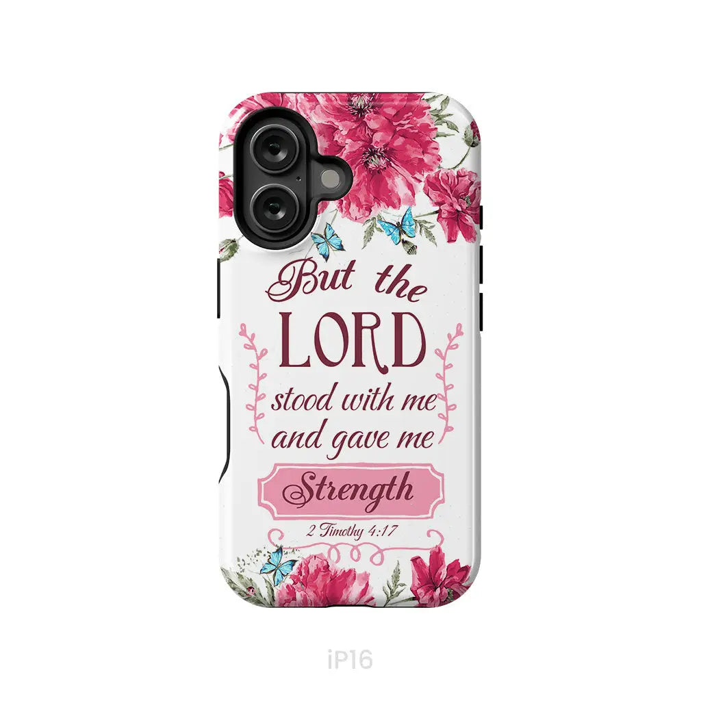 But the Lord stood with me and give me strength 2 Timothy 4:17 phone case iPhone 16 / Tough Case