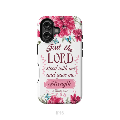 But the Lord stood with me and give me strength 2 Timothy 4:17 phone case iPhone 16 / Tough Case