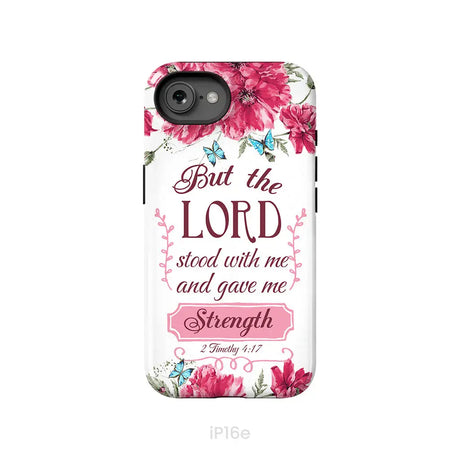 But The Lord Stood With Me And Give Me Strength 2 Timothy 4:17 Phone Case iPhone 16e / Tough Case