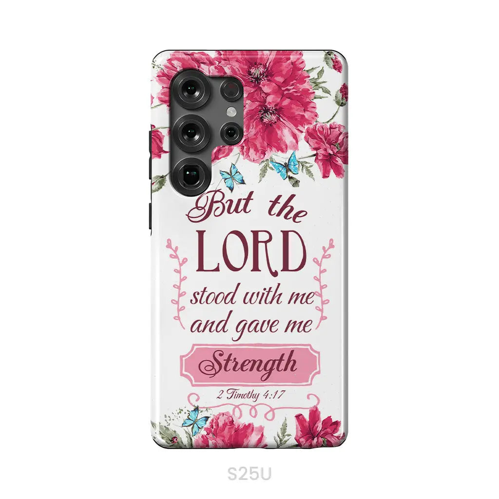 But The Lord Stood With Me And Give Me Strength 2 Timothy 4:17 Phone Case Samsung Galaxy S25 Ultra / Tough Case