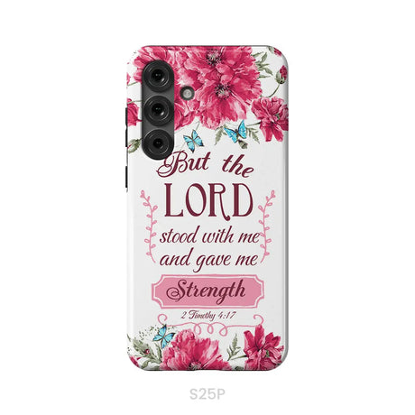 But The Lord Stood With Me And Give Me Strength 2 Timothy 4:17 Phone Case Samsung Galaxy S25 Plus / Tough Case