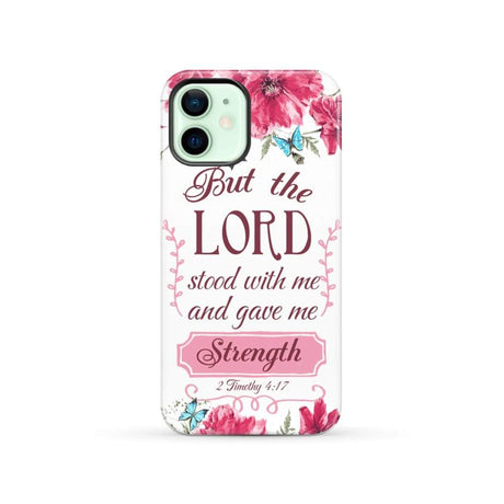 But the Lord stood with me and give strength 2 Timothy 4:17 phone case iPhone 12 / Tough