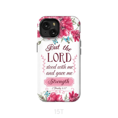But the Lord stood with me and give strength 2 Timothy 4:17 phone case iPhone 15 / Tough
