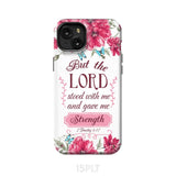 But the Lord stood with me and give strength 2 Timothy 4:17 phone case iPhone 15 Plus / Tough