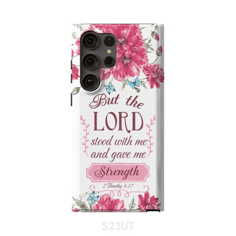 But the Lord stood with me and give strength 2 Timothy 4:17 phone case Samsung Galaxy S23 Ultra / Tough