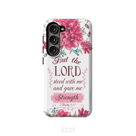 But the Lord stood with me and give strength 2 Timothy 4:17 phone case Samsung Galaxy S23 (Not for FE) / Tough