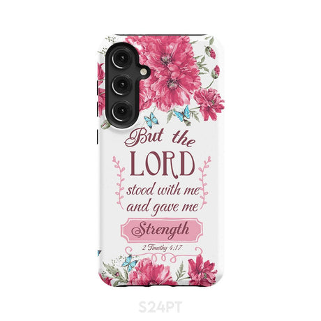 But the Lord stood with me and give strength 2 Timothy 4:17 phone case Samsung Galaxy S24 Plus / Tough