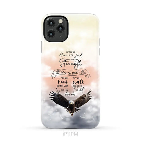 But Those Who Hope in the Lord Will Renew Their Strength Isaiah 40:31 Phone Case iPhone 11 Pro Max / Tough Case