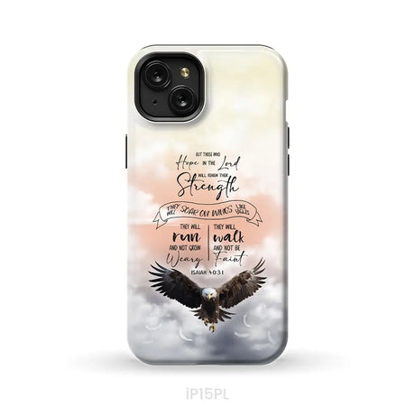 But Those Who Hope in the Lord Will Renew Their Strength Isaiah 40:31 Phone Case iPhone 15 Plus / Tough Case