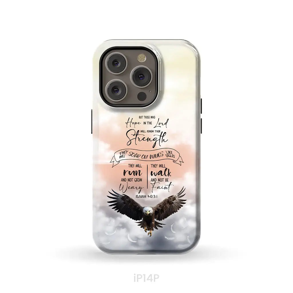 But Those Who Hope in the Lord Will Renew Their Strength Isaiah 40:31 Phone Case iPhone 14 Pro / Tough Case