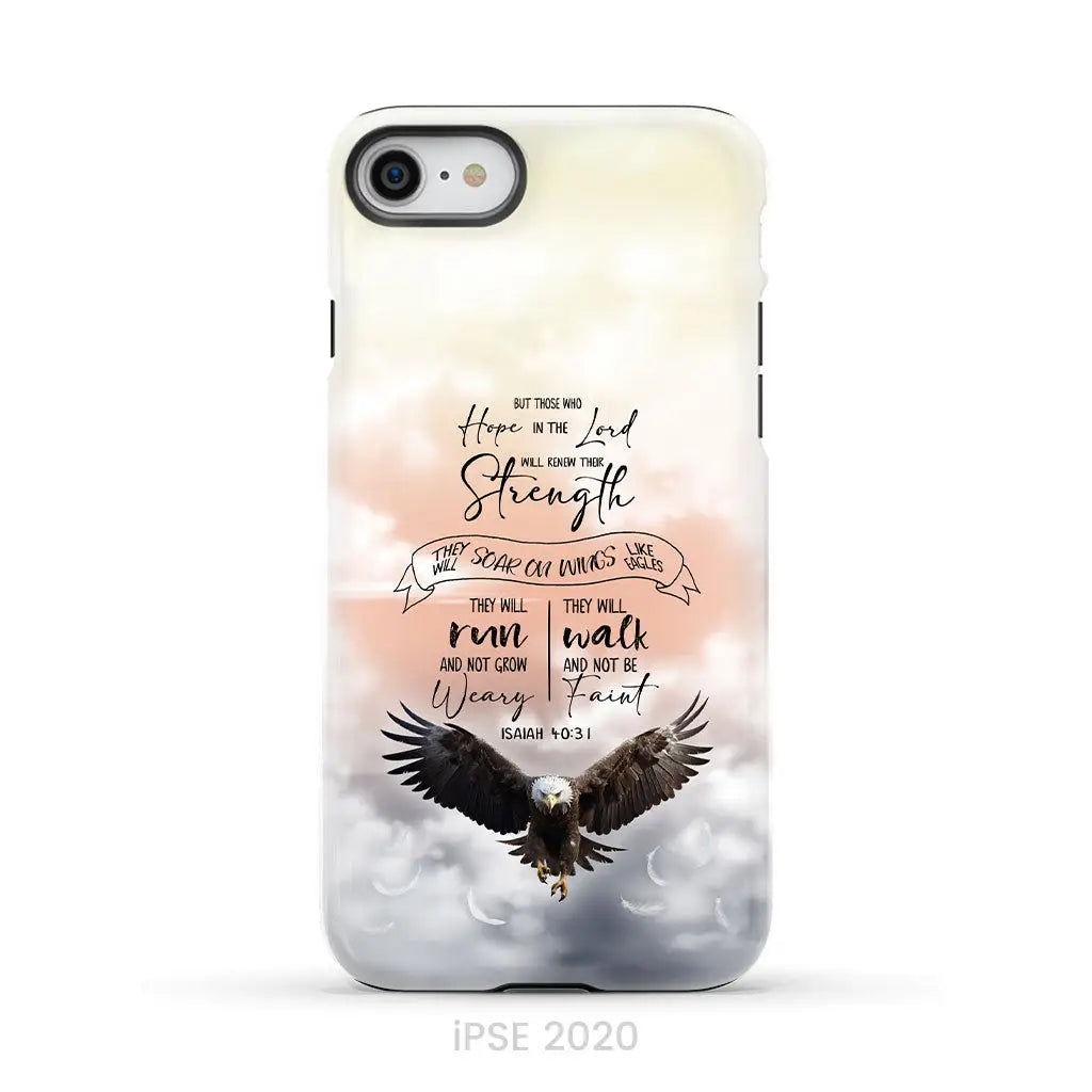 But Those Who Hope in the Lord Will Renew Their Strength Isaiah 40:31 Phone Case iPhone SE 2020 / Tough Case