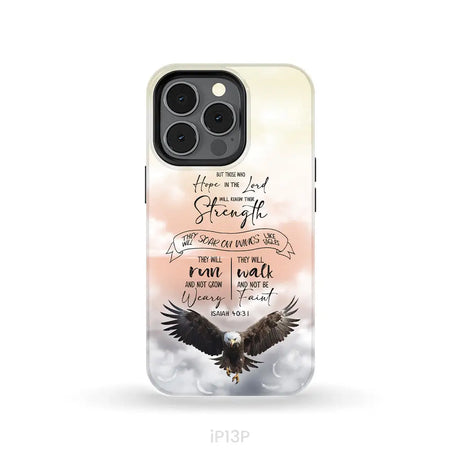 But Those Who Hope in the Lord Will Renew Their Strength Isaiah 40:31 Phone Case iPhone 13 Pro / Tough Case
