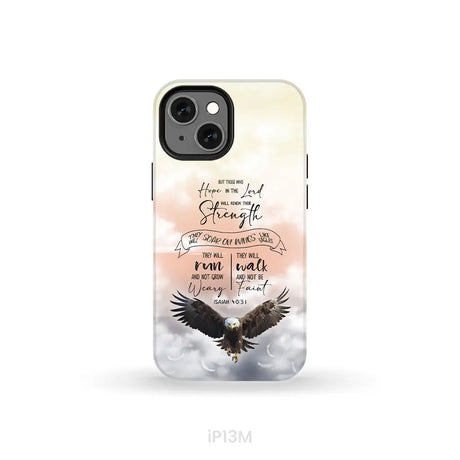 But Those Who Hope in the Lord Will Renew Their Strength Isaiah 40:31 Phone Case iPhone 13 Mini / Tough Case