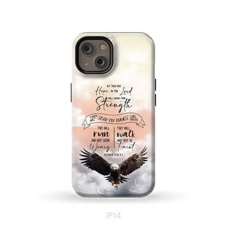 But Those Who Hope in the Lord Will Renew Their Strength Isaiah 40:31 Phone Case iPhone 14 / Tough Case