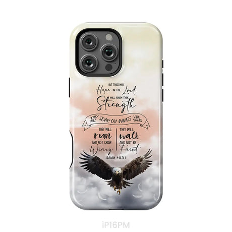 But Those Who Hope in the Lord Will Renew Their Strength Isaiah 40:31 Phone Case iPhone 16 Pro Max / Tough Case